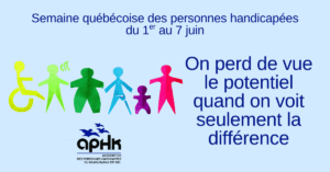 Silhouettes en papier de couleur représentant des personnes handicapées, titre Semaine québécoise des personnes handicapées du 1er au 7 juin, slogan On perd de vue le potentiel quand on voit seulement la différence